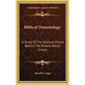 Biblical Demonology: A Study Of The Spiritual Forces Behind The Present World Unrest - Hardcover