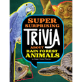 Super Surprising Trivia about Rain Forest Animals - Hardcover
