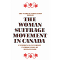 The Woman Suffrage Movement in Canada: Second Edition - Paperback