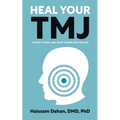 Heal Your TMJ: 6 Steps to Heal Jaw, Head, & Neck Pain for Life - Paperback