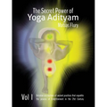 The Secret Power of Yoga Adityam: The detailed description of lost Ancient Practices that expedite the process of Enlightenment in the 21st Century - Paperback