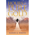 Hours of Pure Gold: A Story of Inspiration, Motivation and Gratitude - Paperback