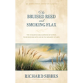 The Bruised Reed and Smoking Flax: The Unquenchable Mercies of Christ, to Be Received with Joy by the Weakest of Men - Paperback