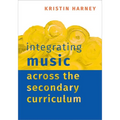 Integrating Music Across the Secondary Curriculum - Paperback