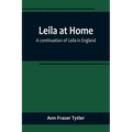 Leila at Home; a continuation of Leila in England - Paperback