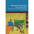 Christian Education: Issues of the Day - Paperback