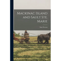Mackinac Island and Sault Ste. Marie - Paperback