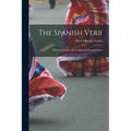 The Spanish Verb: With an Introduction on Spanish Pronunciation - Paperback