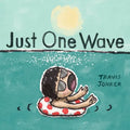 Just One Wave: A Picture Book - Hardcover