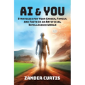 AI & You: Strategies for Your Career, Family, and Faith in an Artificial Intelligence World - Paperback