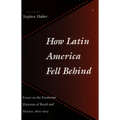 How Latin America Fell Behind: Essays on the Economic Histories of Brazil and Mexico - Paperback