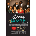 Dear Jamye: Volume 1: A Collection of Revealing Questions About Love, Sex, Relationships and Other Tasty Tea - Paperback