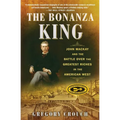 The Bonanza King: John MacKay and the Battle Over the Greatest Riches in the American West - Paperback