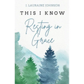 THIS I KNOW Resting in Grace - Paperback