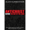 Antichrist Before the Day of the Lord: What Every Christian Needs to Know about the Return of Christ - Hardcover