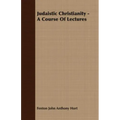 Judaistic Christianity - A Course Of Lectures - Paperback