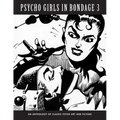 Psycho Girls in Bondage 3: An Anthology Of Classic Fetish Art & Fiction - Paperback