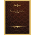 Researches In Acoustics (1874) - Paperback