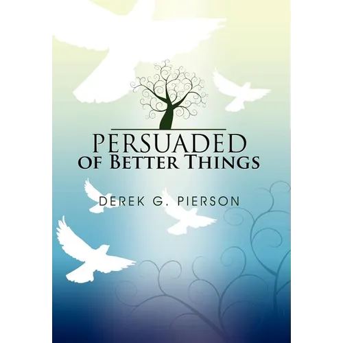Persuaded of Better Things - Hardcover