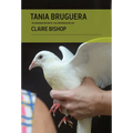Tania Bruguera in Conversation with Claire Bishop - Hardcover