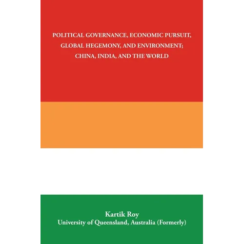 Political Governance, Economic Pursuit, Global Hegemony, and Environment; China, India, and the World - Paperback