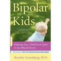 Bipolar Kids: Helping Your Child Find Calm in the Mood Storm - Paperback