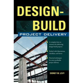 Design-Build Project Delivery: Managing the Building Process from Proposal Through Construction - Hardcover