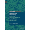 Public-Private Stewardship: Achieving Value-For-Money in Public-Private Partnerships - Hardcover