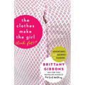 The Clothes Make the Girl (Look Fat)?: Adventures and Agonies in Fashion - Paperback