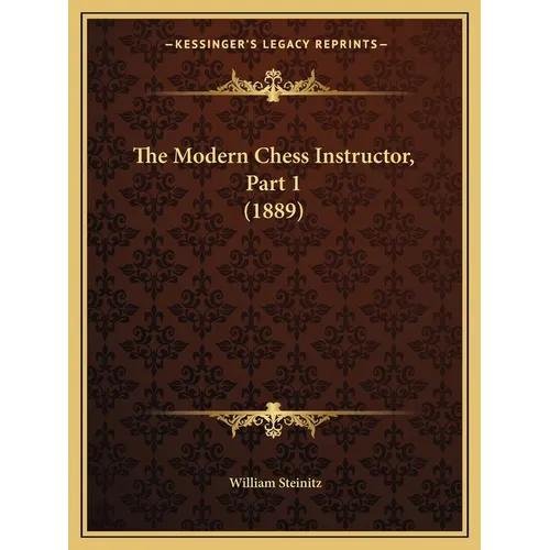 The Modern Chess Instructor, Part 1 (1889) - Paperback