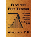 From the Feed Trough: Essays and Insights on Livestock Nutrition in a Complex World - Paperback