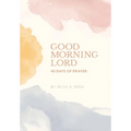 Good Morning Lord: 45 Days of Prayer - Hardcover