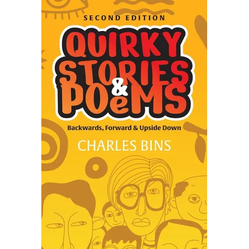 Quirky Stories & Poems: Backwards, Forward & Upside Down - Paperback