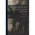 The Adventures of a Blockade Runner; or, Trade in Time of War - Paperback