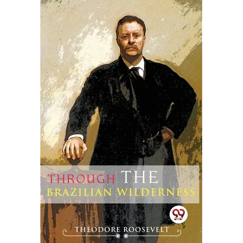 Through The Brazilian Wilderness - Paperback