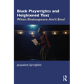 Black Playwrights and Heightened Text: When Shakespeare Ain't Enuf - Paperback