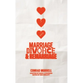 Marriage, Divorce, and Remarriage: A Biblical Examination of Divorce, Remarriage, and the Christian Conscience - Paperback