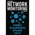Network Monitoring: Zabbix, SolarWinds, Splunk, Cacti - Paperback