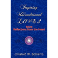 Inspiring Unconditional Love 2 - More Reflections from the Heart - Paperback