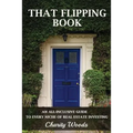 That Flipping Book: An all-inclusive guide to all niches of real estate investing. - Paperback