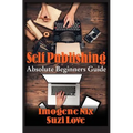 Self Publishing: Absolute Beginners Guide - Paperback