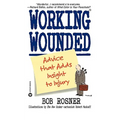 Working Wounded: Advice That Adds Insight to Injury - Paperback