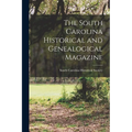 The South Carolina Historical and Genealogical Magazine - Paperback