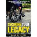 Securing Your Legacy: A Baby Boomer's Guide to Long-Term Care Planning for Adult Children with Disabilities - Paperback