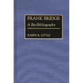 Frank Bridge: A Bio-Bibliography - Hardcover