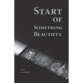 Start of Something Beautiful - Paperback