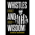 Whistles and Wisdom: Lessons on Life and Leadership from an SEC Football Official - Hardcover