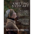 Knitting by Heart: A Creative Journey for All Knitters - Paperback