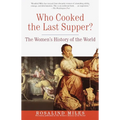 Who Cooked the Last Supper?: The Women's History of the World - Paperback
