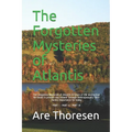 The Forgotten Mysteries of Atlantis: The Forgotten Mysteries of Atlantis In times of the destruction Re-found in present day Ireland Through Anthropos - Paperback